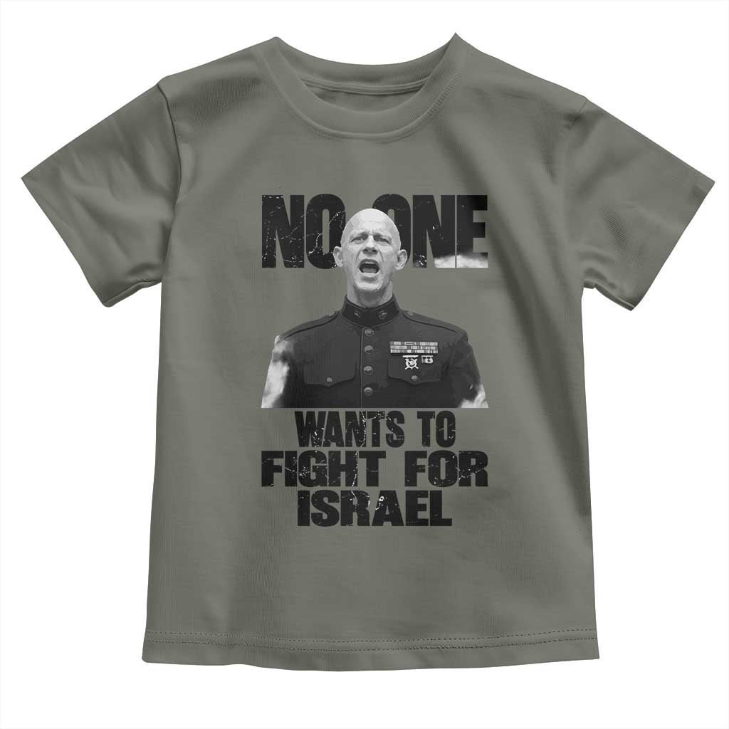 No One Wants To Fight For Israel Marine Veteran Statement Toddler T Shirt America First Freedom Anti War