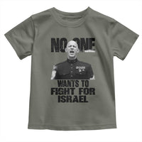 No One Wants To Fight For Israel Marine Veteran Statement Toddler T Shirt America First Freedom Anti War