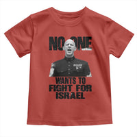 No One Wants To Fight For Israel Marine Veteran Statement Toddler T Shirt America First Freedom Anti War