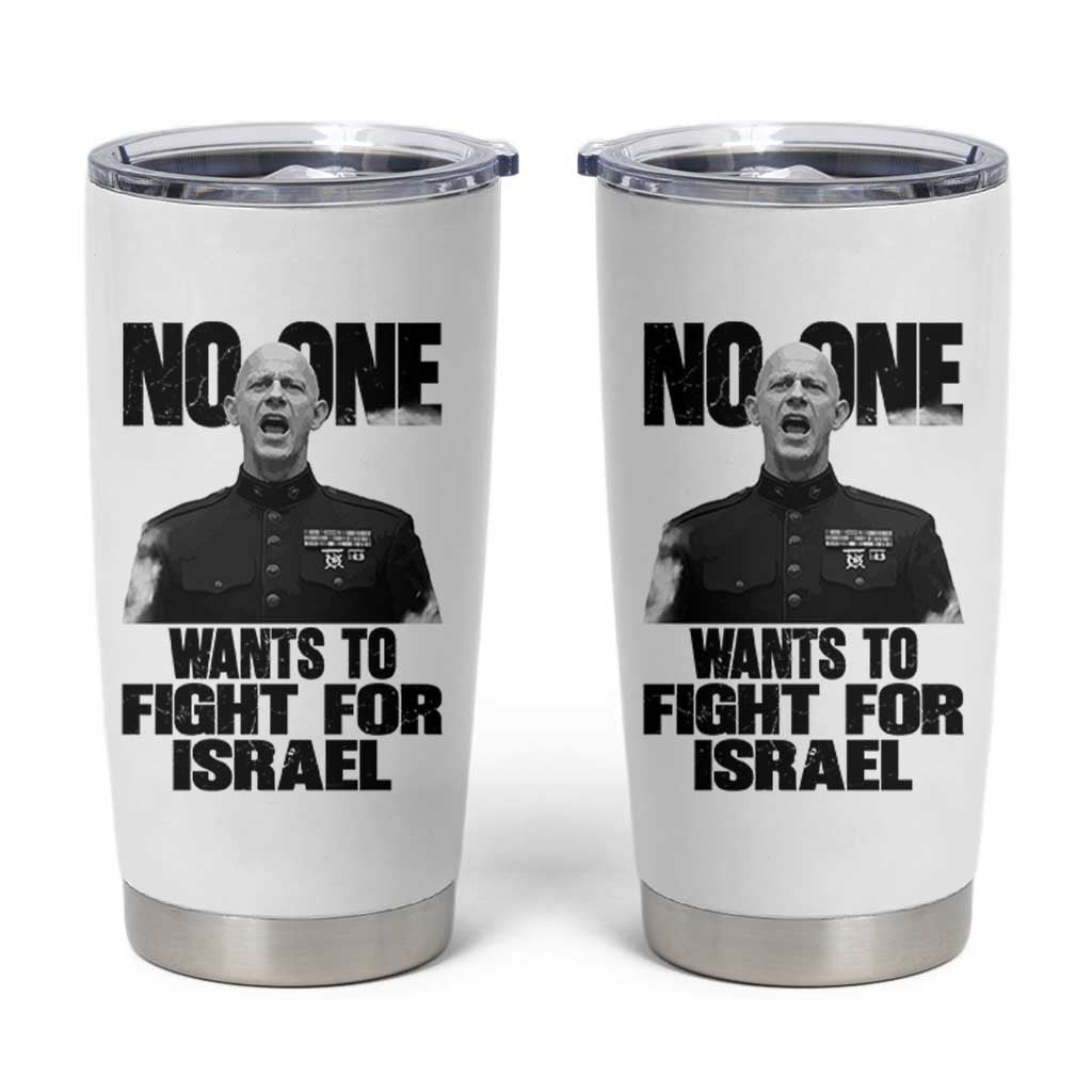 No One Wants To Fight For Israel Marine Veteran Statement Tumbler Cup America First Freedom Anti War