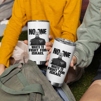 No One Wants To Fight For Israel Marine Veteran Statement Tumbler Cup America First Freedom Anti War