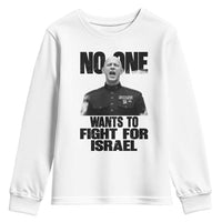 No One Wants To Fight For Israel Marine Veteran Statement Youth Sweatshirt America First Freedom Anti War