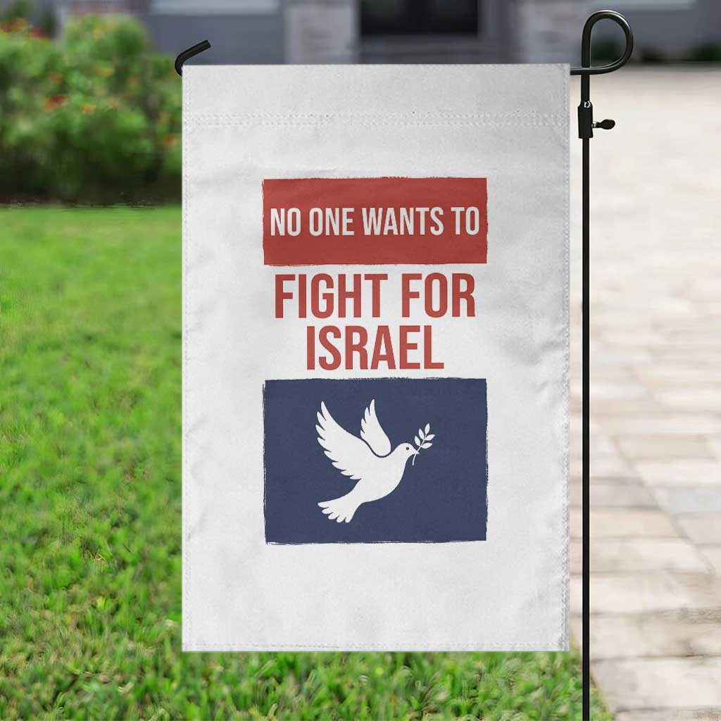 No One Wants To Fight For Israel Dove Garden Flag Peace Freedom Supporter Anti War