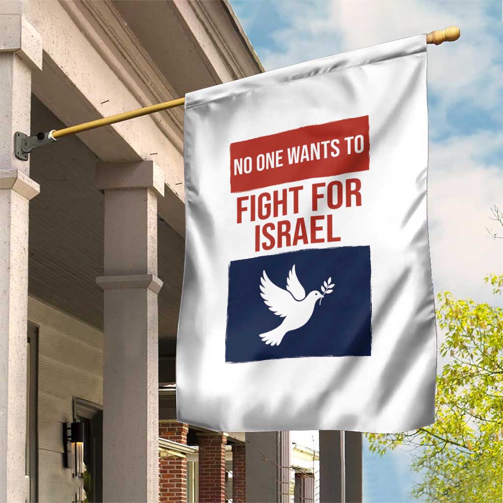 No One Wants To Fight For Israel Dove Garden Flag Peace Freedom Supporter Anti War