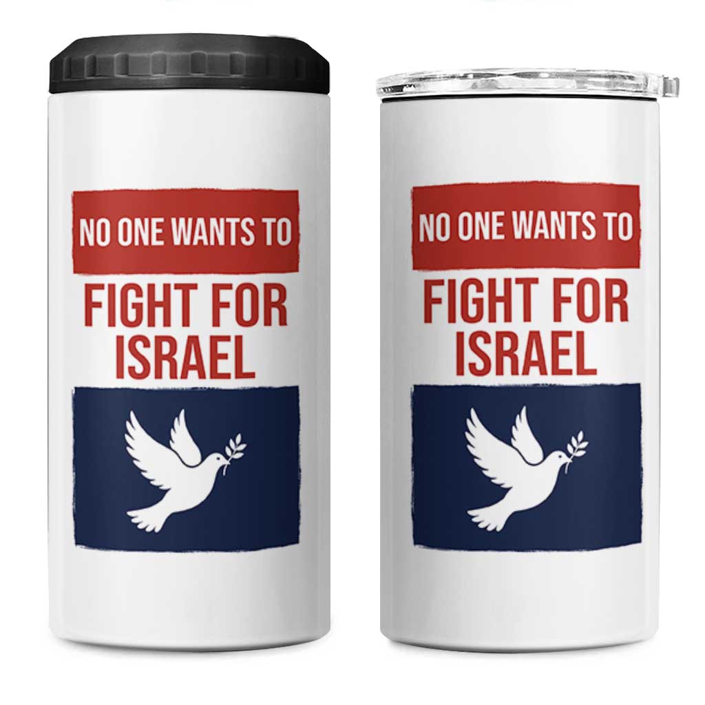 No One Wants To Fight For Israel Dove 4 in 1 Can Cooler Tumbler Peace Freedom Supporter Anti War
