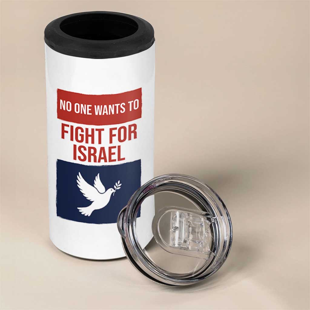 No One Wants To Fight For Israel Dove 4 in 1 Can Cooler Tumbler Peace Freedom Supporter Anti War
