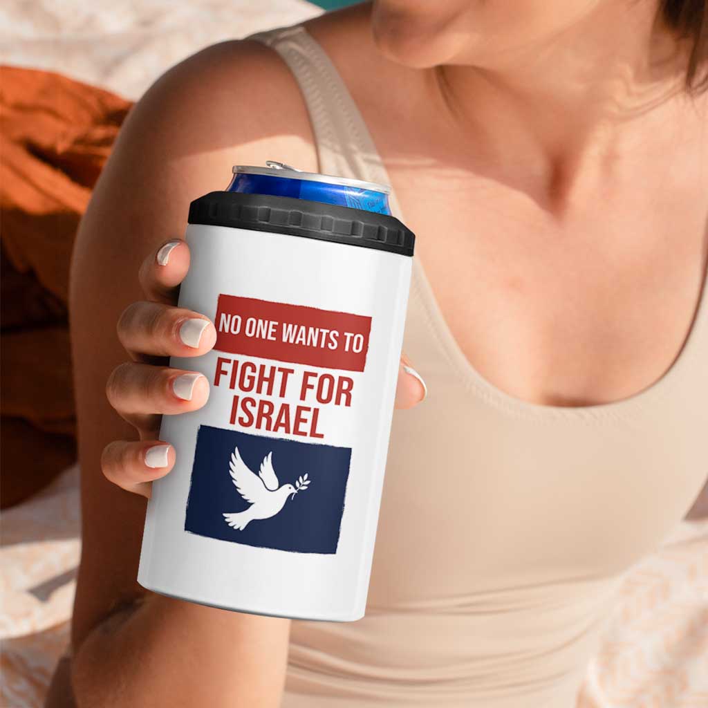 No One Wants To Fight For Israel Dove 4 in 1 Can Cooler Tumbler Peace Freedom Supporter Anti War