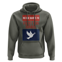 No One Wants To Fight For Israel Dove Hoodie Peace Freedom Supporter Anti War