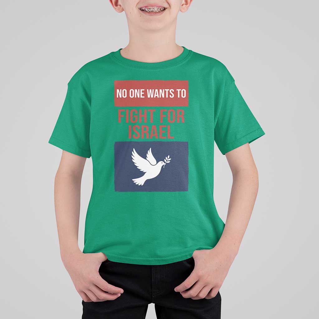 No One Wants To Fight For Israel Dove T Shirt For Kid Peace Freedom Supporter Anti War