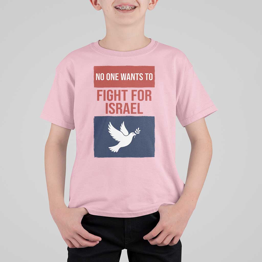 No One Wants To Fight For Israel Dove T Shirt For Kid Peace Freedom Supporter Anti War