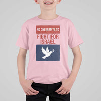 No One Wants To Fight For Israel Dove T Shirt For Kid Peace Freedom Supporter Anti War