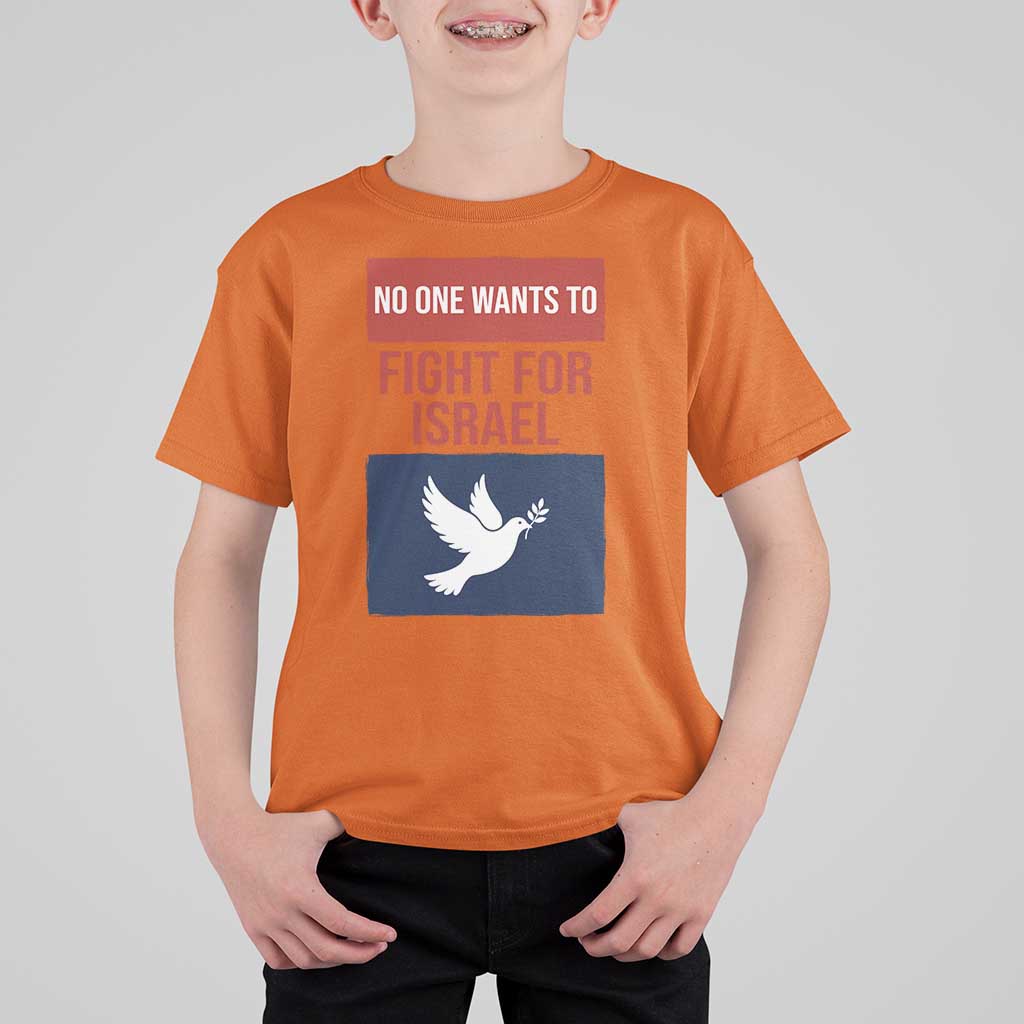 No One Wants To Fight For Israel Dove T Shirt For Kid Peace Freedom Supporter Anti War