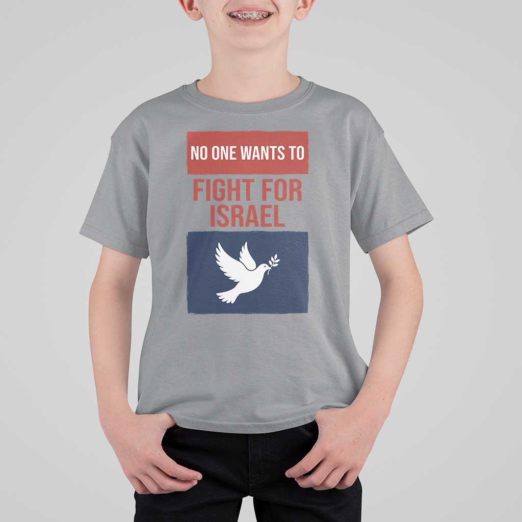 No One Wants To Fight For Israel Dove T Shirt For Kid Peace Freedom Supporter Anti War