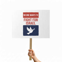No One Wants To Fight For Israel Dove Protest Sign Peace Freedom Supporter Anti War