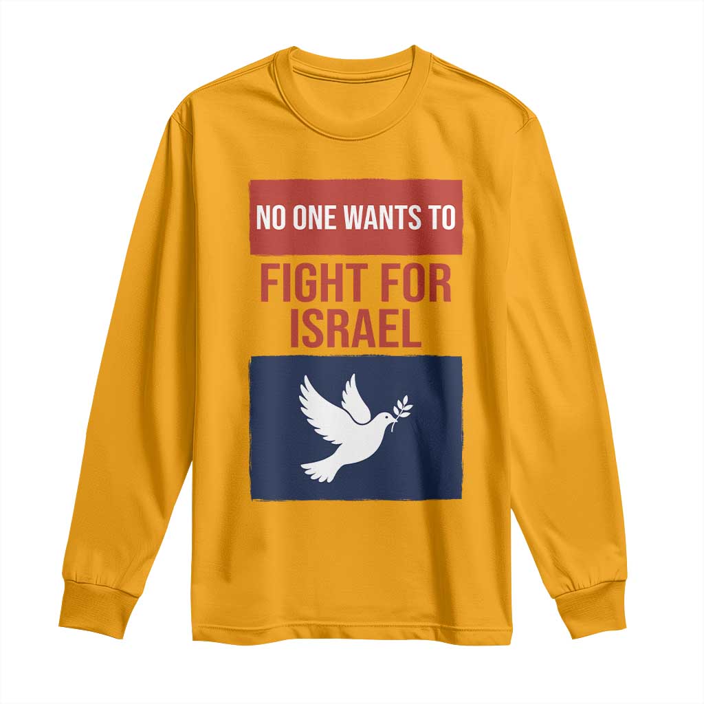 No One Wants To Fight For Israel Dove Long Sleeve Shirt Peace Freedom Supporter Anti War