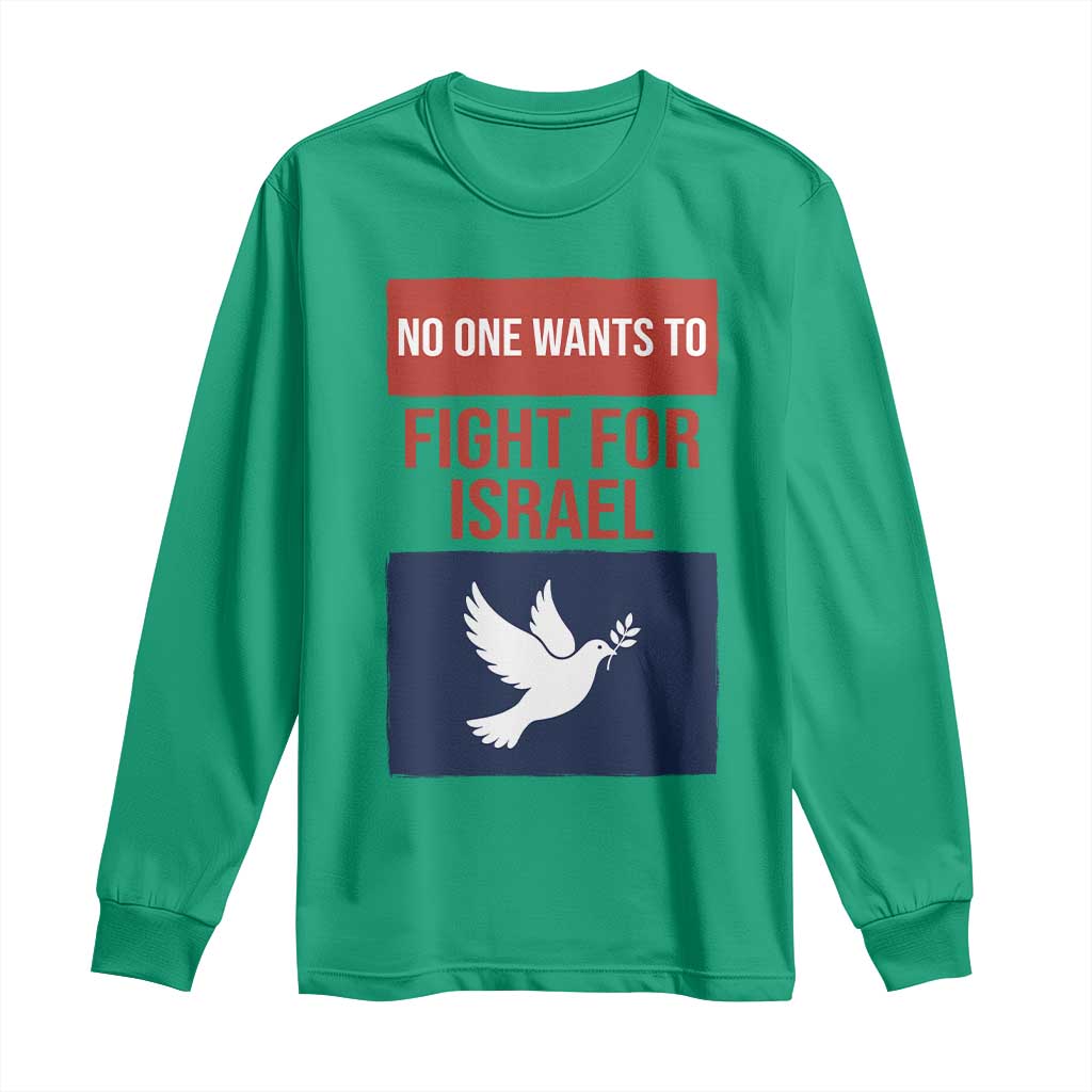 No One Wants To Fight For Israel Dove Long Sleeve Shirt Peace Freedom Supporter Anti War