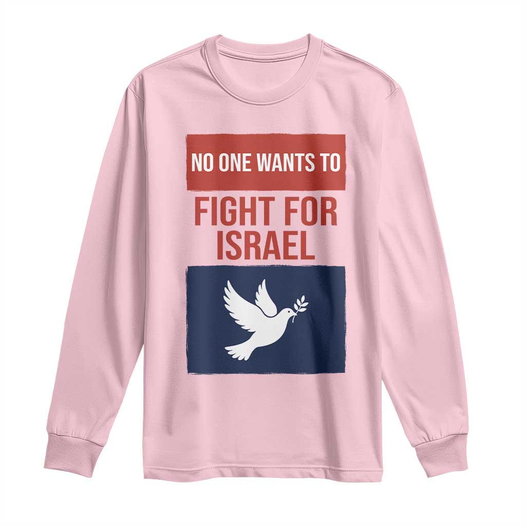 No One Wants To Fight For Israel Dove Long Sleeve Shirt Peace Freedom Supporter Anti War