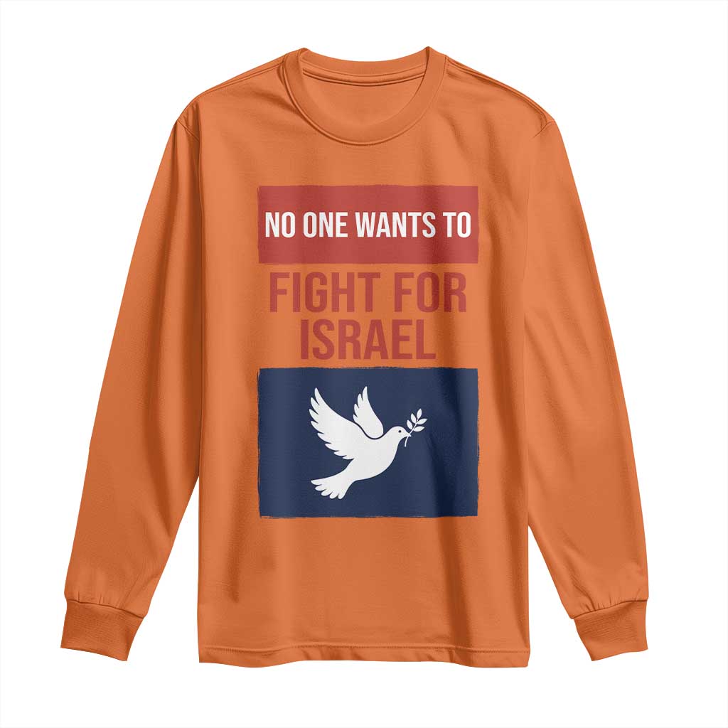 No One Wants To Fight For Israel Dove Long Sleeve Shirt Peace Freedom Supporter Anti War