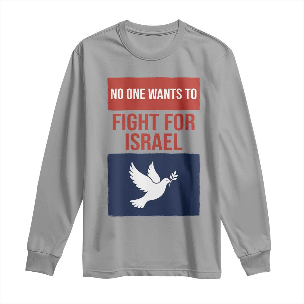 No One Wants To Fight For Israel Dove Long Sleeve Shirt Peace Freedom Supporter Anti War