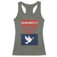 No One Wants To Fight For Israel Dove Racerback Tank Top Peace Freedom Supporter Anti War