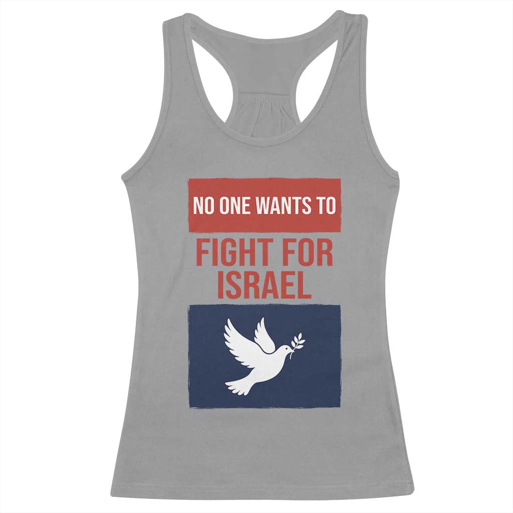 No One Wants To Fight For Israel Dove Racerback Tank Top Peace Freedom Supporter Anti War