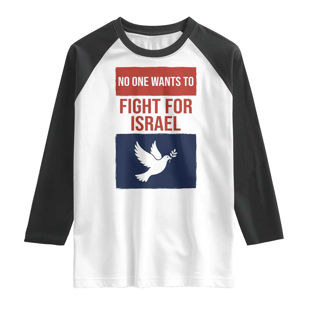 No One Wants To Fight For Israel Dove Raglan Shirt Peace Freedom Supporter Anti War
