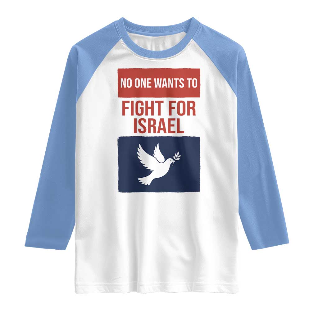 No One Wants To Fight For Israel Dove Raglan Shirt Peace Freedom Supporter Anti War