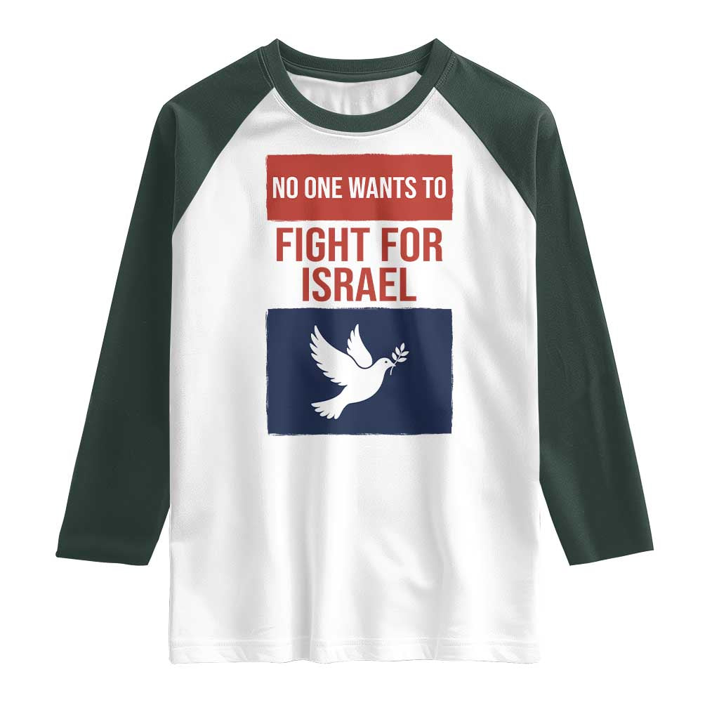 No One Wants To Fight For Israel Dove Raglan Shirt Peace Freedom Supporter Anti War