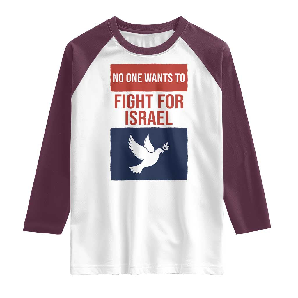 No One Wants To Fight For Israel Dove Raglan Shirt Peace Freedom Supporter Anti War