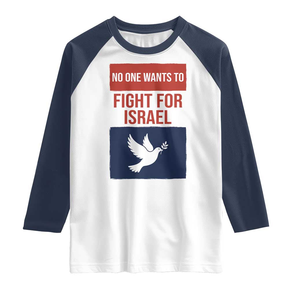 No One Wants To Fight For Israel Dove Raglan Shirt Peace Freedom Supporter Anti War