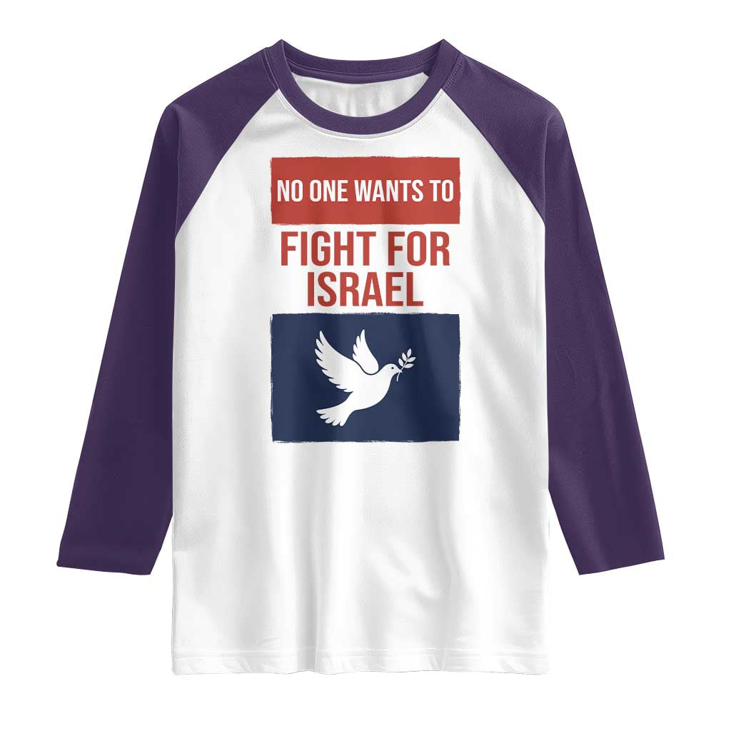 No One Wants To Fight For Israel Dove Raglan Shirt Peace Freedom Supporter Anti War