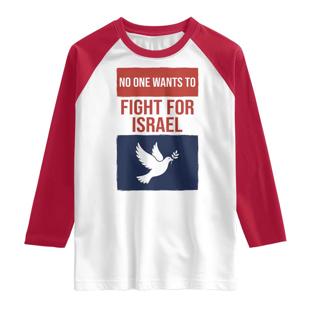 No One Wants To Fight For Israel Dove Raglan Shirt Peace Freedom Supporter Anti War
