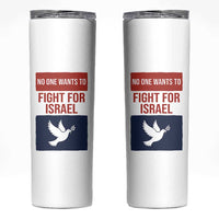 No One Wants To Fight For Israel Dove Skinny Tumbler Peace Freedom Supporter Anti War