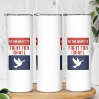 No One Wants To Fight For Israel Dove Skinny Tumbler Peace Freedom Supporter Anti War