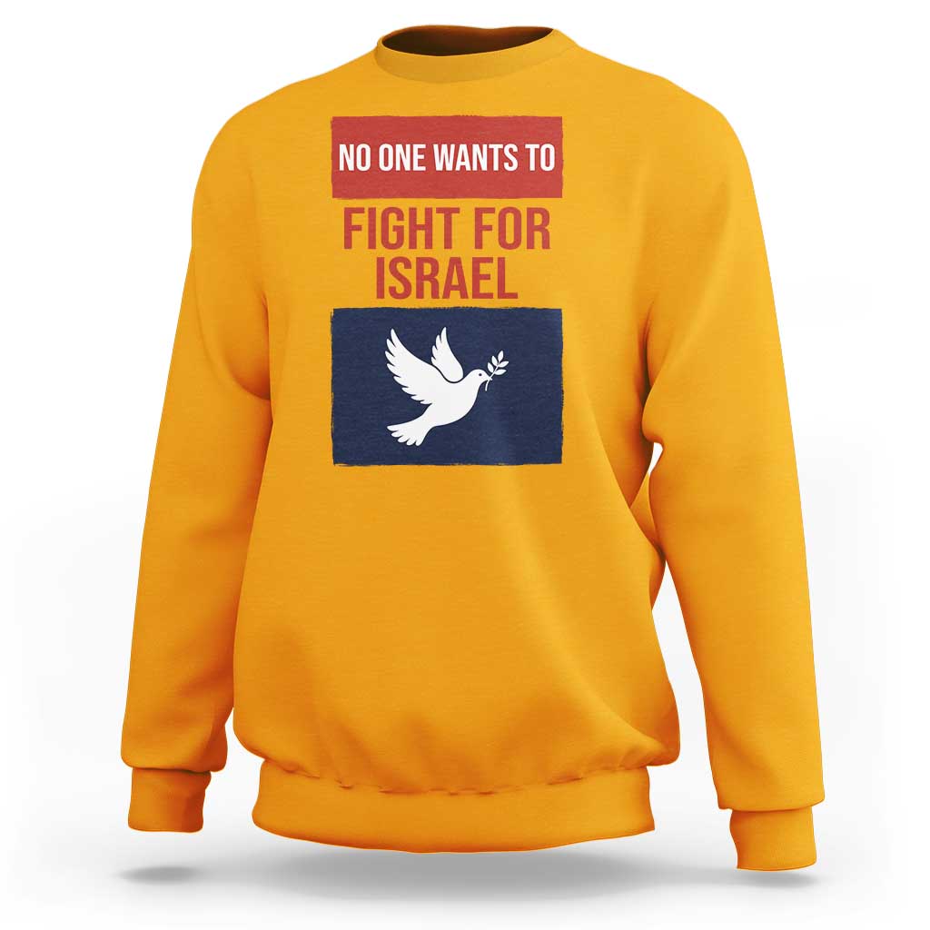 No One Wants To Fight For Israel Dove Sweatshirt Peace Freedom Supporter Anti War