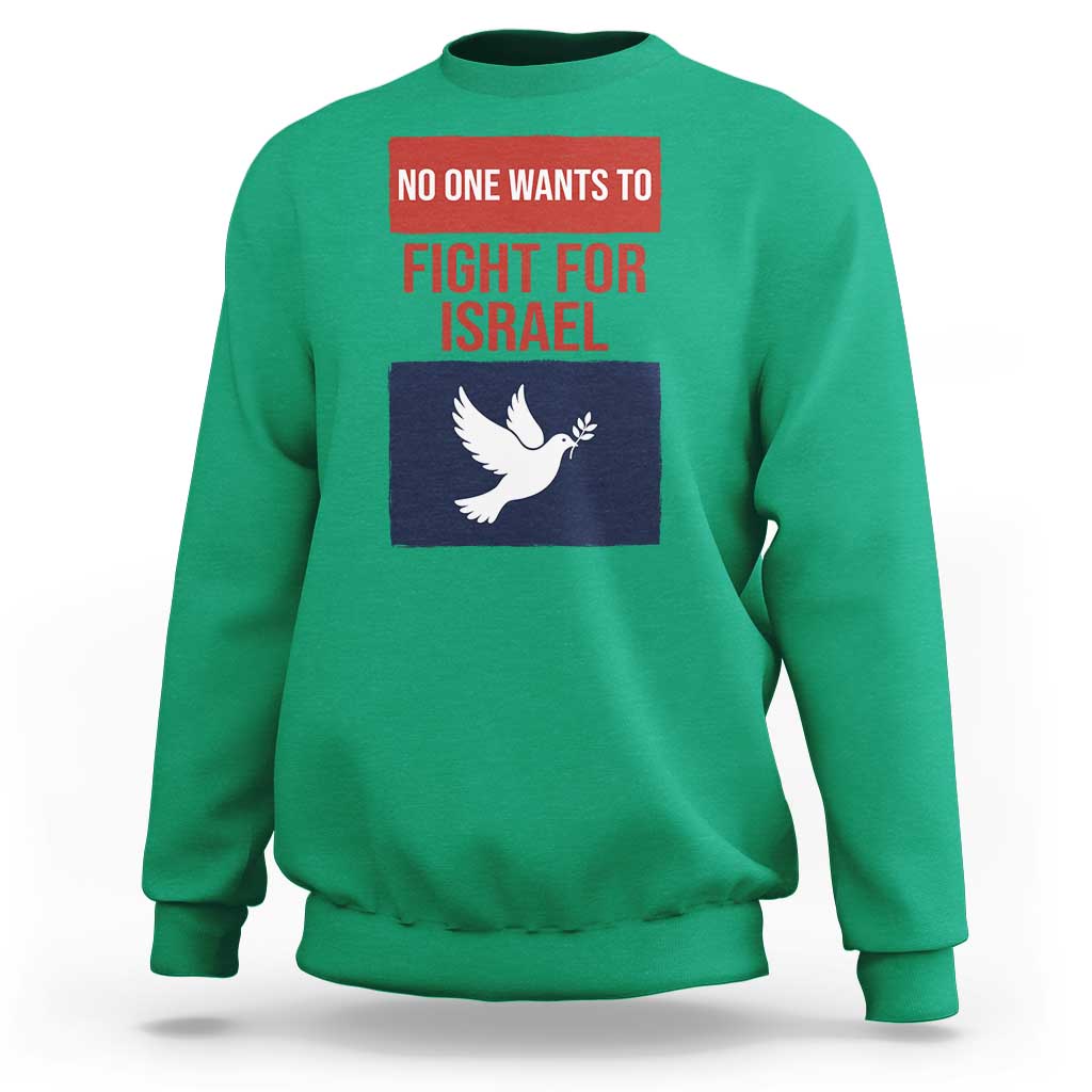No One Wants To Fight For Israel Dove Sweatshirt Peace Freedom Supporter Anti War