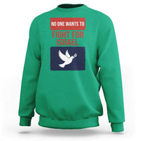 No One Wants To Fight For Israel Dove Sweatshirt Peace Freedom Supporter Anti War