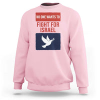 No One Wants To Fight For Israel Dove Sweatshirt Peace Freedom Supporter Anti War