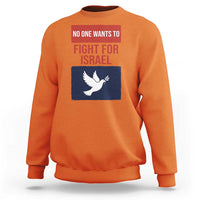 No One Wants To Fight For Israel Dove Sweatshirt Peace Freedom Supporter Anti War