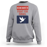 No One Wants To Fight For Israel Dove Sweatshirt Peace Freedom Supporter Anti War