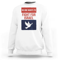 No One Wants To Fight For Israel Dove Sweatshirt Peace Freedom Supporter Anti War