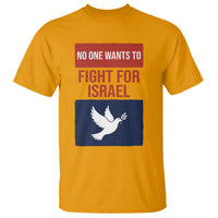 No One Wants To Fight For Israel Dove T Shirt Peace Freedom Supporter Anti War