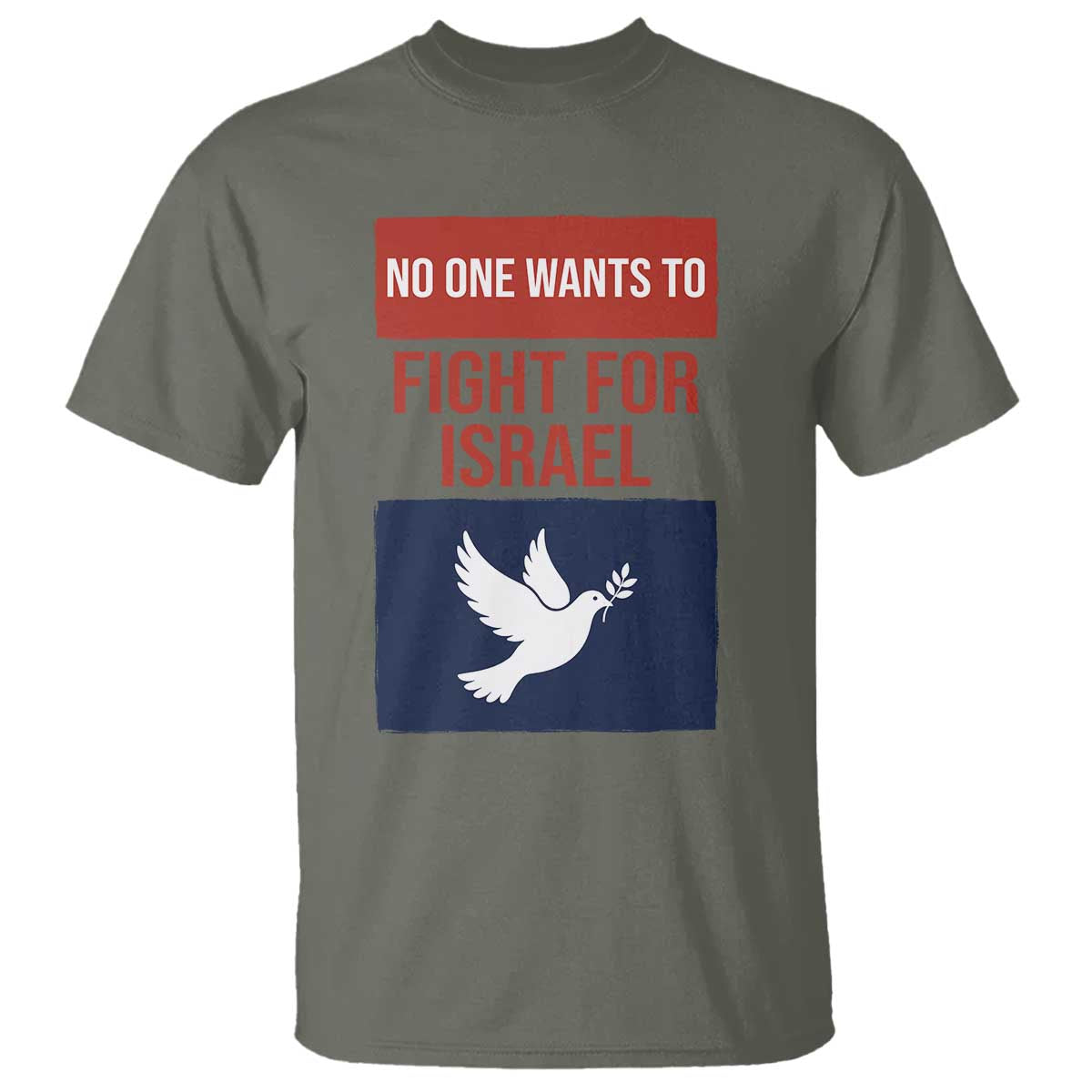 No One Wants To Fight For Israel Dove T Shirt Peace Freedom Supporter Anti War