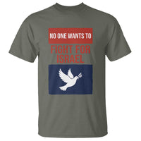 No One Wants To Fight For Israel Dove T Shirt Peace Freedom Supporter Anti War