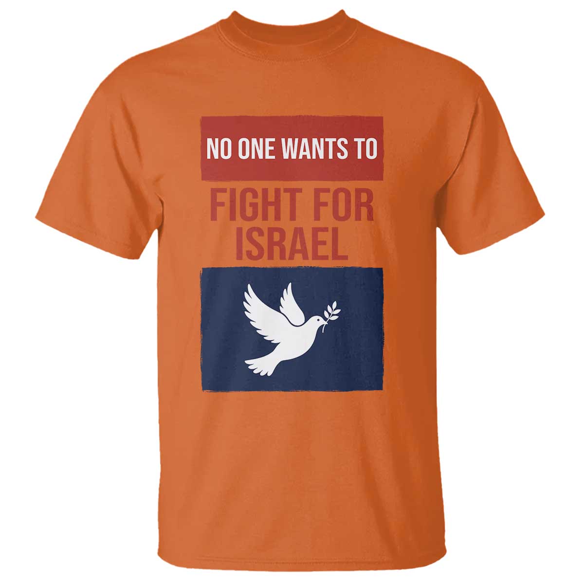 No One Wants To Fight For Israel Dove T Shirt Peace Freedom Supporter Anti War