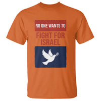 No One Wants To Fight For Israel Dove T Shirt Peace Freedom Supporter Anti War