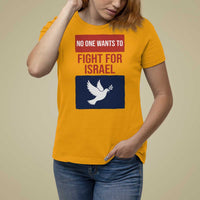 No One Wants To Fight For Israel Dove T Shirt For Women Peace Freedom Supporter Anti War
