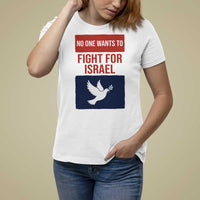 No One Wants To Fight For Israel Dove T Shirt For Women Peace Freedom Supporter Anti War