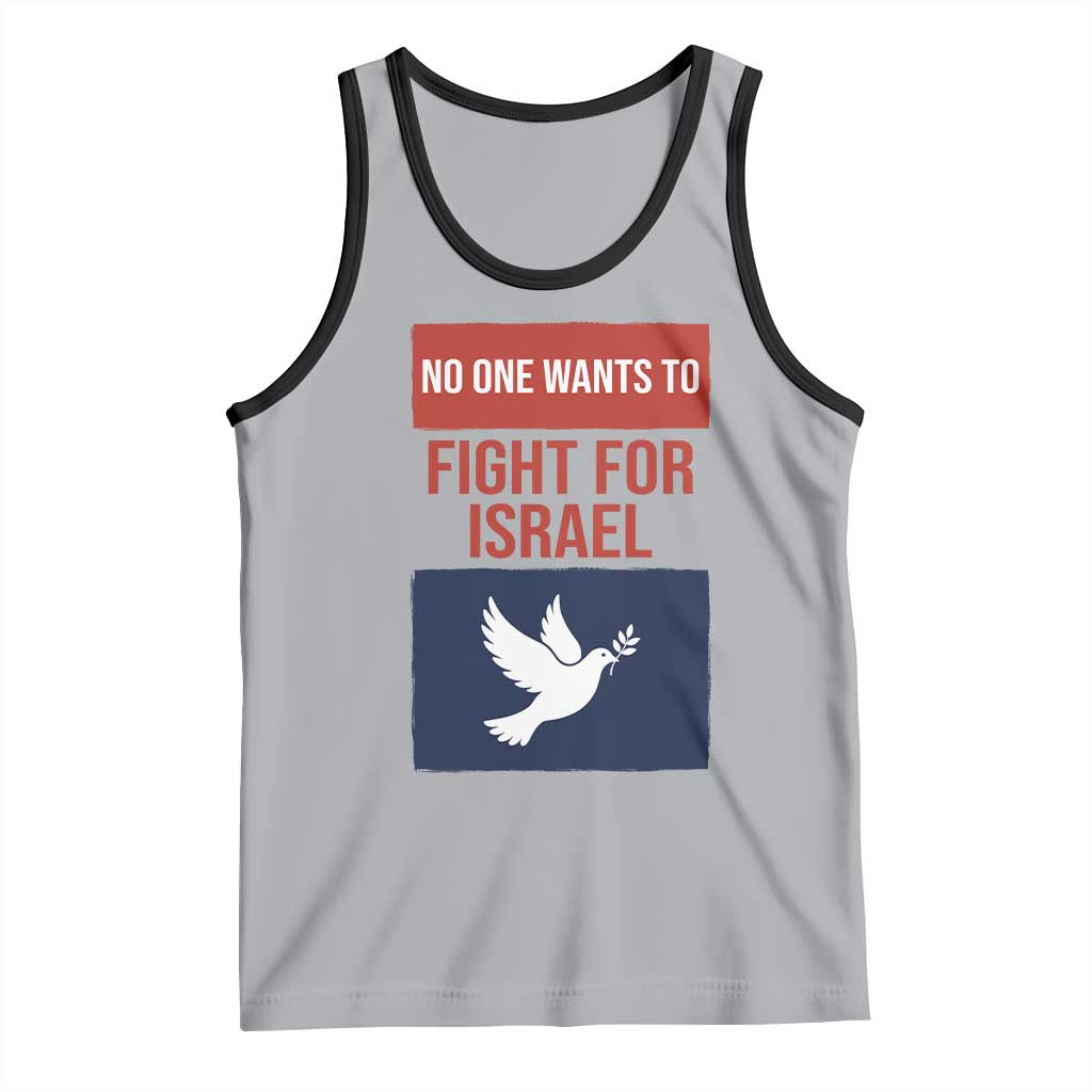 No One Wants To Fight For Israel Dove Tank Top Peace Freedom Supporter Anti War