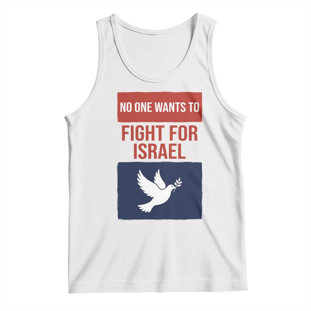 No One Wants To Fight For Israel Dove Tank Top Peace Freedom Supporter Anti War